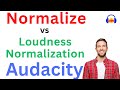 Normalize vs Loudness Normalization in Audacity