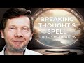 Shattering the Chain of Thought | A Guided Meditation by Eckhart Tolle