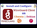 WireGuard - How to Install and Configure WireGuard VPN Client on Ubuntu | Debian | LinuxMint