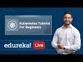 Kubernetes Live - 1 | Kubernetes Tutorial For Beginners | Kubernetes Training | Edureka