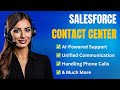 Salesforce Contact Center: Streamlining Operations with AI \u0026 Omnichannel