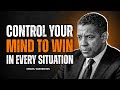 Train Your Mind To Win In Every Situation | Control Your Mouth, Mood, Money | Denzel Washington
