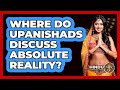 Where Do Upanishads Discuss Absolute Reality?