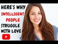 15 Reasons Why Highly Intelligent People Struggle With Love