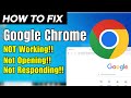 How To Fix Google Chrome Not Working/Not Opening/Not Responding problem
