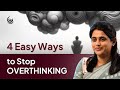4 Easy Ways to Stop Overthinking 🧘‍♀️