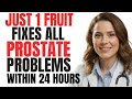 Urologist Reveals: Eat This Fruit to Shrink Your Enlarged Prostate Naturally