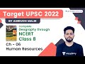 Human Resources | Ch 06 | Class 8 | Target UPSC | Complete Geography Through NCERT | Anirudh Malik