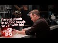 Parent drunk in public heads to the car