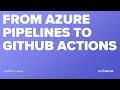 From Azure Pipelines to GitHub Actions by Patryk Lotzwi
