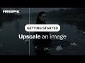 How to upscale images with AI | Freepik Getting Started