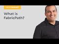 MicroNugget: What is FabricPath?