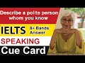 Describe a polite person whom you know | IELTS speaking cue cards May to August 2021 | Band 8