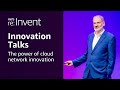 AWS re:Invent 2025 - The power of cloud network innovation (INV213)