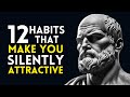 How To Be SILENTLY Attractive - 12 Socially Attractive Habits | Stoicism