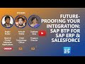 SAP BTP Webinar: Future-Proofing Your Integration: SAP BTP for SAP ERP and Salesforce
