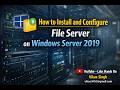 How to Install and Configure File Server on Windows Server 2019 | Step-by-Step File Services Guide