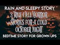 3 True Fall Horror Stories for a Cold October Night  | Bedtime Story For Grown Ups