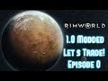Let's Play! RimWorld 1.0 Modded Traders Episode 0 - New World Generation