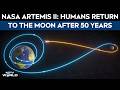 NASA Artemis II: Humans Return to the Moon After 50 Years | Mission to Mars Begins