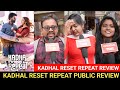 🔴kadhal reset repeat Public review | kadhal reset repeat Movie review | kadhal reset repeat movie
