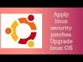 Linux Tutorials: Apply security patches ubuntu / upgrade linux os