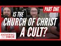 Examining the Church of Christ | Answering The Error | Part 1