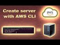 How to create EC2 instance using AWS CLI (Command Line Interface)