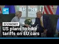 Donald Trump renews pressure and plans to hike tariffs on EU cars • FRANCE 24 English