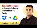 Dropbox Google Drive Integration - Connect Dropbox to Google Drive \u0026 Transfer Files Easily