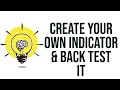 How to create your own Indicator and back test it? | Trading View | Pine Scripts |