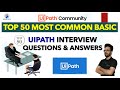 UiPath Top 50 Most Common Basic Interview Questions \u0026 Answers | UiPath RPA