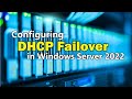 Configuring DHCP Load Balancing and Failover Using Windows Server 2022