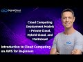Cloud Computing Deployment Models - Private Cloud, Hybrid Cloud, and Multicloud