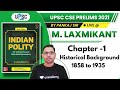 UPSC CSE Prelims 2021 | M. Laxmikant by Pankaj Sir | Chapter 1 Historical Background 1858 to 1935