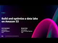 AWS re:Invent 2024 - Build and optimize a data lake on Amazon S3 (STG323)