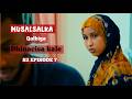 MUSALSALKA QALBIGA DHINACISA KALE S2 EPISODE 7