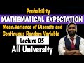 MATHEMATICAL  EXPECTATION|LECTURE 05|MEAN ,VARIANCE OF DICRETE AND CONTINUOUS RANDOM VARIABLE