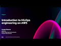 AWS re:Invent 2024 - Introduction to MLOps engineering on AWS (TNC207)
