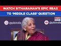 Watch Sitharaman’s Epic Reaction To ‘Middle Class’ Question| FM's Viral Moment On Cam| Budget 2026