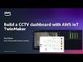 Build a CCTV dashboard with AWS IoT Twinmaker - Intro and Architecture overview