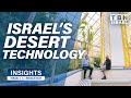 Revolutionary Tech in Israel's Negev Desert | Insights on TBN Israel