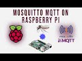 Installing MQTT on Raspberry Pi - Mosquitto MQTT