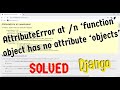 AttributeError at /n 'function' object has no attribute 'objects'