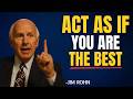 Act As If You Are the Best, No One Is Better Than You – Jim Rohn Motivation