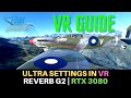 MSFS | VR ULTRA SETTINGS GUIDE | SMOOTH AND CLEAR | REVERB G2 | RTX 3080