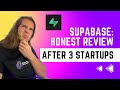 Supabase: Honest review after building 3 startups