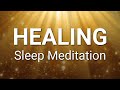 Guided Meditation for Natural Healing Sleep ~ Sleep Meditation to Heal Mind \u0026 Body