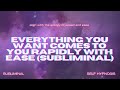 Everything You Want Comes to You Rapidly with Ease (Subliminal)