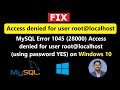 Fix: MySQL Error 1045 (28000) Access denied for user root localhost (using password YES) Windows 10